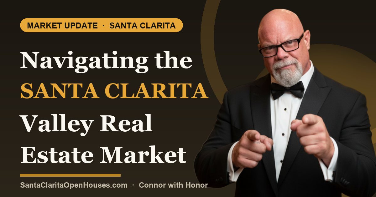 Navigating the Santa Clarita Valley Real Estate Market in 2025 by Connor w/honor